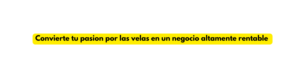Convierte tu pasion por las velas en un negocio altamente rentable